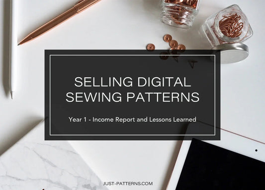 Selling Digital Sewing Patterns - Year 1, Income Report and Lessons Learned - Just Patterns blogging, income report, indie pattern business